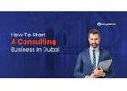 How to Start a Consulting Business in Dubai