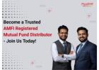 Become a Trusted AMFI Registered Mutual Fund Distributor - Join Us Today