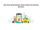 Uber Clone Script Solution | Build a Smart Taxi Booking Business