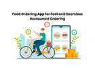 Food Ordering App for Fast and Seamless Restaurant Ordering