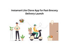Instamart Lite Clone App for Fast Grocery Delivery Launch