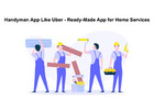 Handyman App Like Uber - Ready-Made App for Home Services