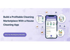 Build a Profitable Cleaning Marketplace With a House Cleaning App
